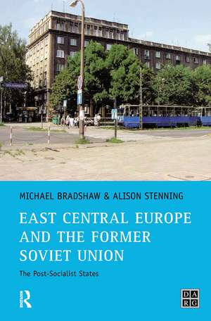 East Central Europe and the Former Soviet Union: The Post-Socialist States de Michael (University of Leicest Bradshaw