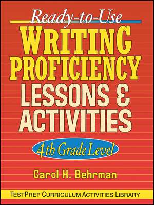 Ready–To–Use Writing Proficiency Lessons and Activities Grade 4 Level de CH Behrman