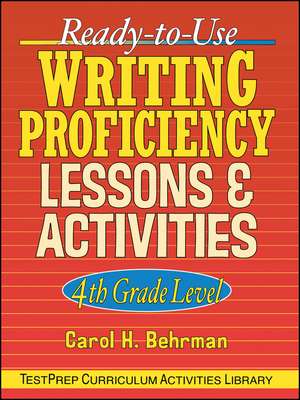 Ready-To-Use Writing Proficiency Lessons and Activities de Carol H Behrman