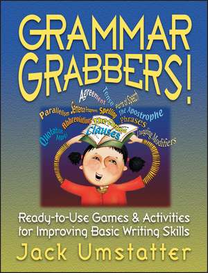 Grammar Grabbers Ready–To–Use Games & Activities F for Improving Basic Writing Skills de J Umstatter