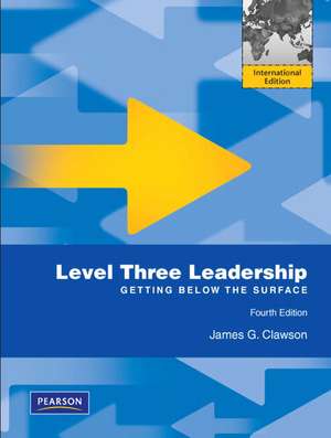 Level Three Leadership: Getting Below the Surface: International Edition de James G. Clawson