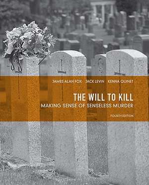 The Will to Kill: Making Sense of Senseless Murder de James A. Fox