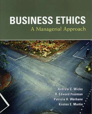 Business Ethics: A Managerial Approach de Andrew Wicks