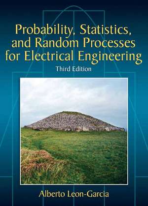 Probability, Statistics, and Random Processes For Electrical Engineering de Alberto Leon-Garcia