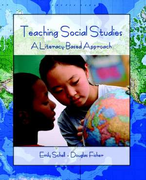Teaching Social Studies: A Literacy-Based Approach de Emily Schell