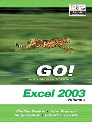 Go! with Microsoft Excel 2003, Vol 2 and Student CD Package de Shelley Gaskin