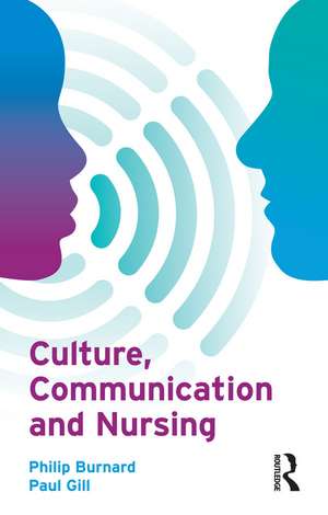 Culture, Communication and Nursing de Philip Burnard