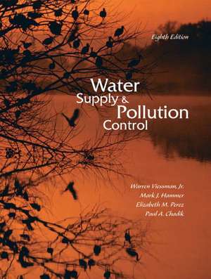 Water Supply and Pollution Control: United States Edition de Warren Viessman, Jr.