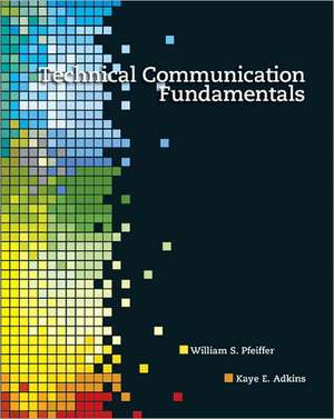 Technical Communication Fundamentals de William Sanborn Pfeiffer