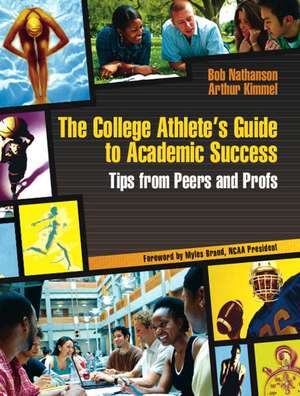 The College Athlete's Guide to Academic Success: Tips from Peers and Profs de Bob Nathanson