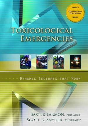 Toxicological Emergencies, Dynamic Lectures Series de Baxter Larmon