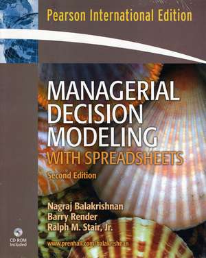 Managerial Decision Modeling with Spreadsheets and Student CD Package: International Edition de Nagraj Balakrishnan