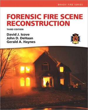 Forensic Fire Scene Reconstruction de PH. D. Icove, David J.