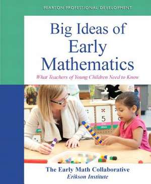 Big Ideas of Early Mathematics: What Teachers of Young Children Need to Know de Erikson Institute