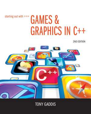 Starting Out with Games & Graphics in C++ [With DVD ROM] de Tony Gaddis