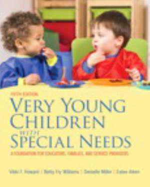 Very Young Children with Special Needs, Pearson Etext with Loose-Leaf Version -- Access Card Package de Vikki F. Howard