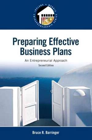 Preparing Effective Business Plans: An Entrepreneurial Approach de Bruce R. Barringer