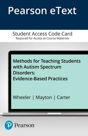 Methods for Teaching Students with Autism Spectrum Disorders: Evidence-Based Practices, Pearson Etext - Access Card de John J. Wheeler