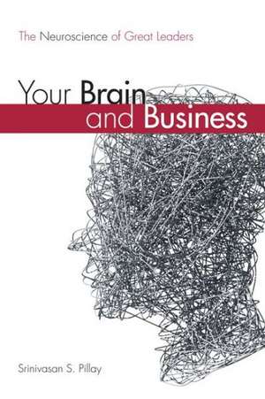 Your Brain and Business de Srinivasan S. Pillay