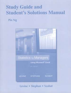 Study Guide and Student's Solutions Manual Statistics for Managers Using Microsoft Excel de David M. Levine