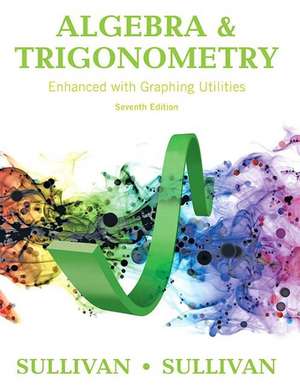 Algebra and Trigonometry Enhanced with Graphing Utilities Plus Mymathlab with Pearson Etext -- Access Card Package de Michael O'Sullivan