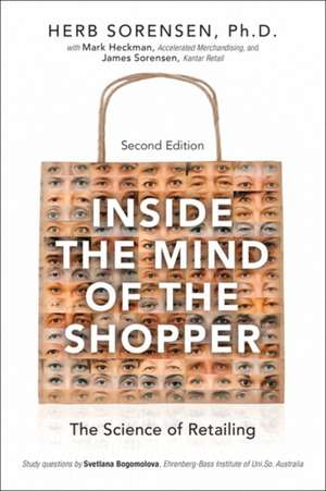 Inside the Mind of the Shopper: The Science of Retailing de Herb Sorensen