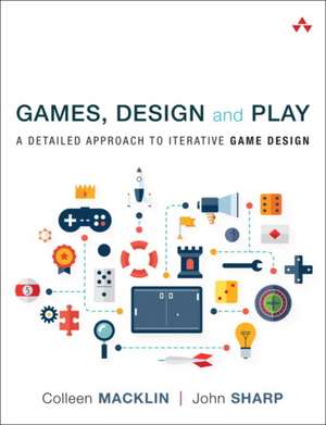 Games, Design and Play de Colleen Macklin