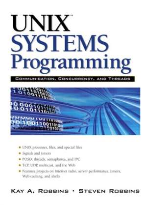 Unix Systems Programming: Communication, Concurrency and Threads de Kay A. Robbins