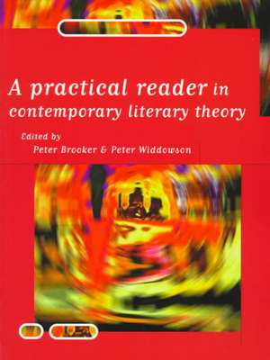 A Practical Reader in Contemporary Literary Theory de Peter Brooker