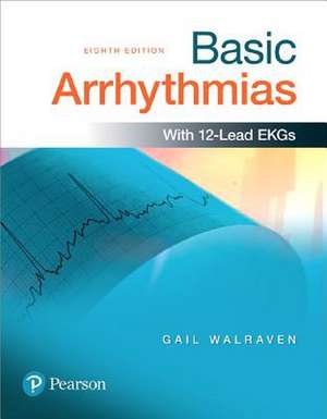 Basic Arrhythmias Plus Mybradylab with Pearson Etext -- Product Package de Gail Walraven