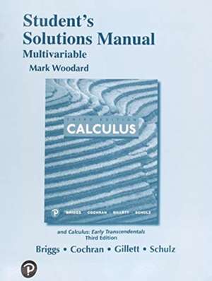 Calculus: Early Transcendentals, 3e (c)2019 Students Solution Manual: Multivariable Variable de William Briggs