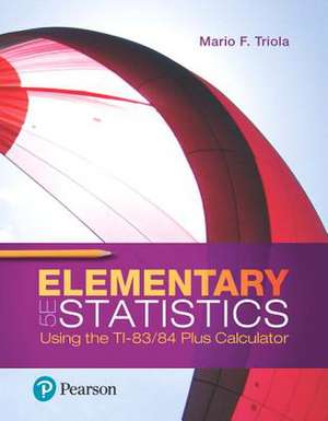 Elementary Statistics Using the Ti-83/84 Plus Calculator Plus Mylab Statistics with Pearson Etext-- Access Card Package [With eBook] de Mario F. Triola