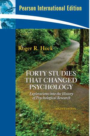 Forty Studies that Changed Psychology: Explorations into the History of Psychological Research: International Edition de Roger R. Hock, Ph.D.