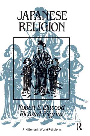 Japanese Religion: A Cultural Perspective de Robert Ellwood