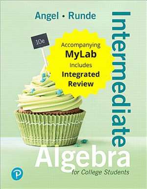 Intermediate Algebra for College Students with Integrated Review and Worksheets Plus Mylab Math with Pearson Etext -- Access Card Package de Allen R. Angel