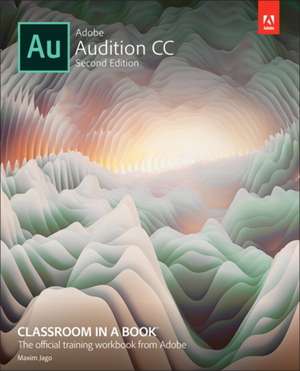 Adobe Audition CC Classroom in a Book de Maxim Jago