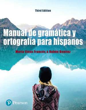 Manual de Gramatica y Ortografia Para Hispanos Plus Mylab Spanish with Pearson Etext -- Access Card Package (Multi Semester) de Maria Elena Frances