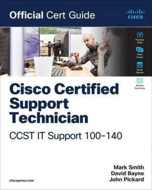 Cisco Certified Support Technician (CCST) IT Support - 100-140 Official Cert Guide de David Bayne