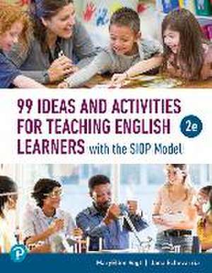 99 Ideas and Activities for Teaching English Learners with the Siop Model de Maryellen Vogt