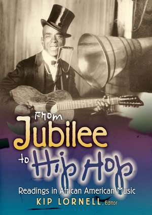 From Jubilee to Hip Hop: Readings in African American Music de Kip Lornell