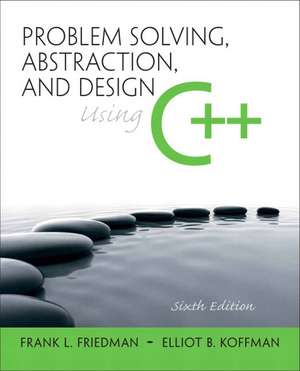 Problem Solving, Abstraction, and Design Using C++ de Frank L. Friedman