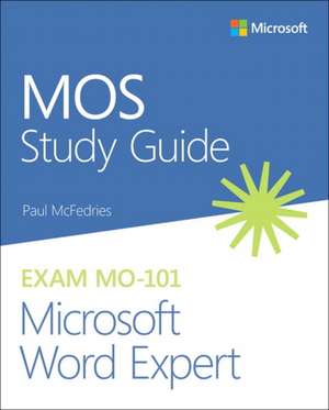 MOS Study Guide for Microsoft Word Expert Exam MO-101 de Paul McFedries