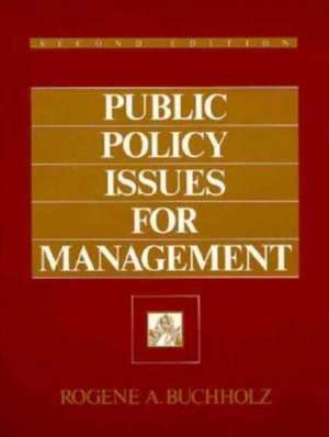 Public Policy Issues For Management de Rogene A. Buchholz