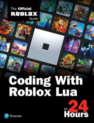 Coding with Roblox Lua in 24 Hours de Official Roblox Books(Pearson)