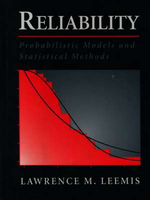 Reliability: Probabilistic Models and Statistical Methods de Lawrence Leemis