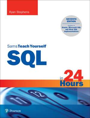 SQL in 24 Hours, Sams Teach Yourself de Ryan Stephens