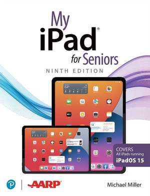 My iPad for Seniors (Covers all iPads running iPadOS 15) de Michael Miller