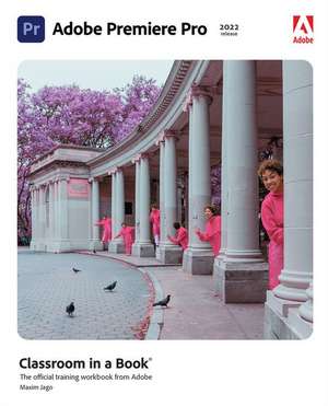 Adobe Premiere Pro Classroom in a Book (2022 Release) de Maxim Jago