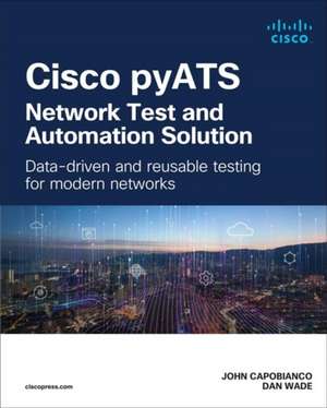 Cisco Pyats -- Network Test and Automation Solution de John Capobianco