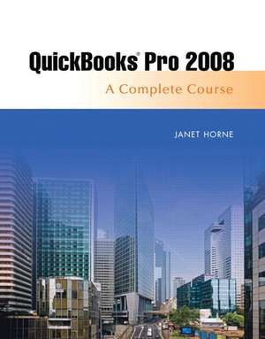 Quickbooks Pro 2008: Complete and Software Learning Package de Janet Horne